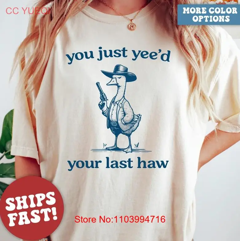 Comfort Colors® Silly Goose, Goose Shirt, You Just Yeed Your Last Haw, Silly Goo