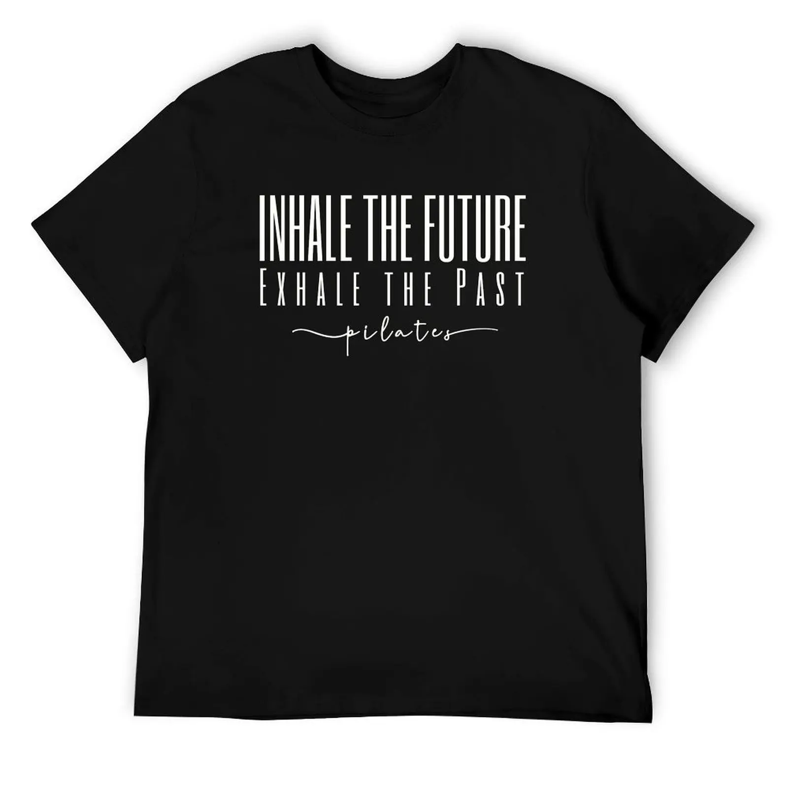 

Pilates Lover gift Inhale the Future Exhale the past pilates afficionado T-Shirt funny t shirts man t shirt custom print T-Shirt