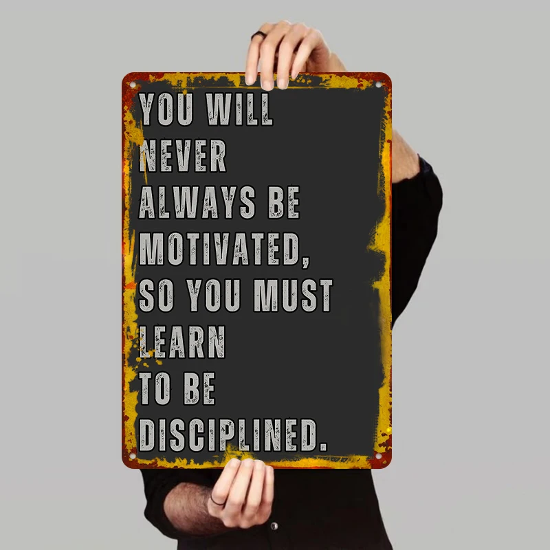 You Will Never Always Be Motivated So You Must Learn To Be Disciplined Retro Metal Wall Art Home Office Decor