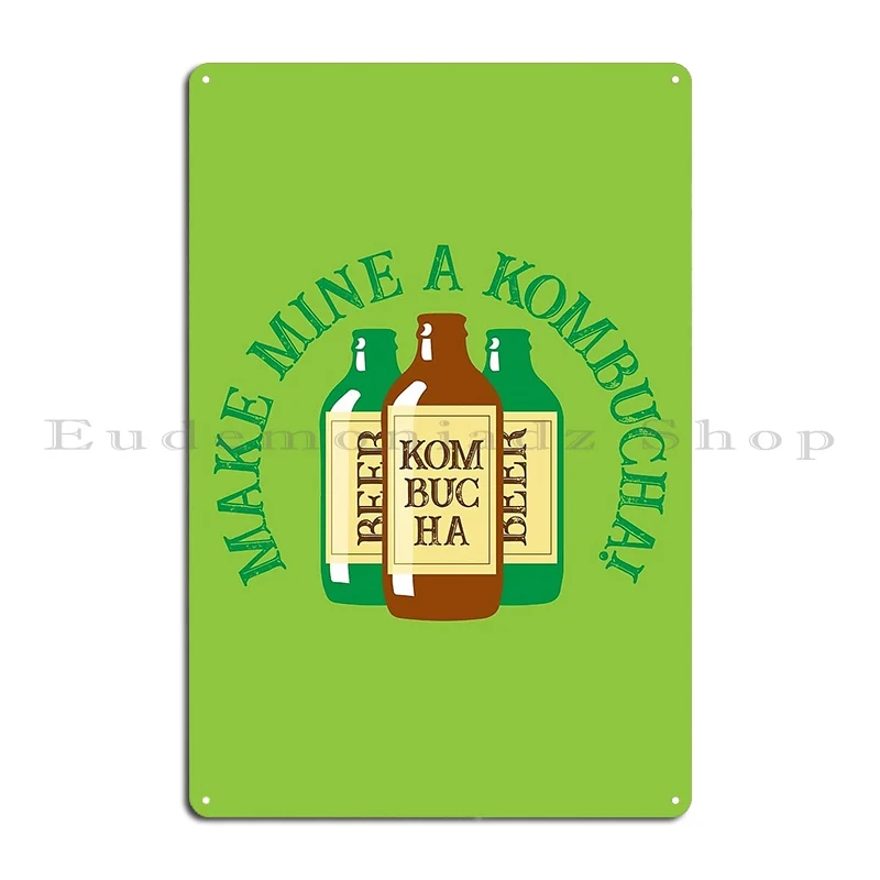 Make Mine A Kombucha Funny Tea Drinker Quote Metal Plaque Poster Personalized Plaques Character Decoration Tin Sign Poster