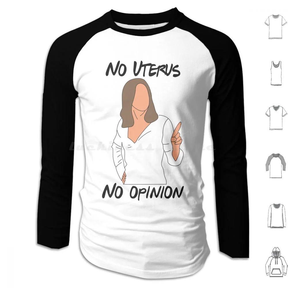 No Uterus No Opinion Hoodies Long Sleeve No Uterus No Opinion Friends Quotes Rachel Quotes Friends