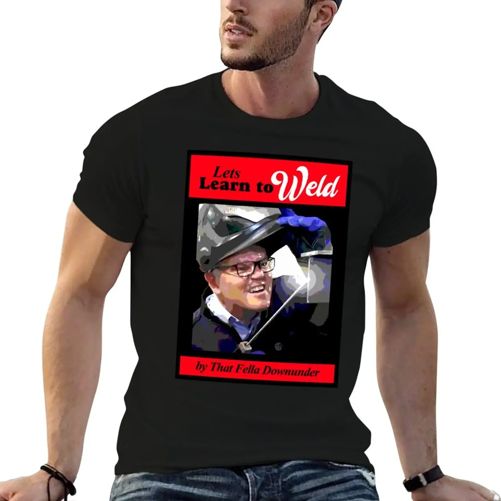 Learn to Weld by that fella downunder T-Shirt quick-drying cute tops mens t shirts pack