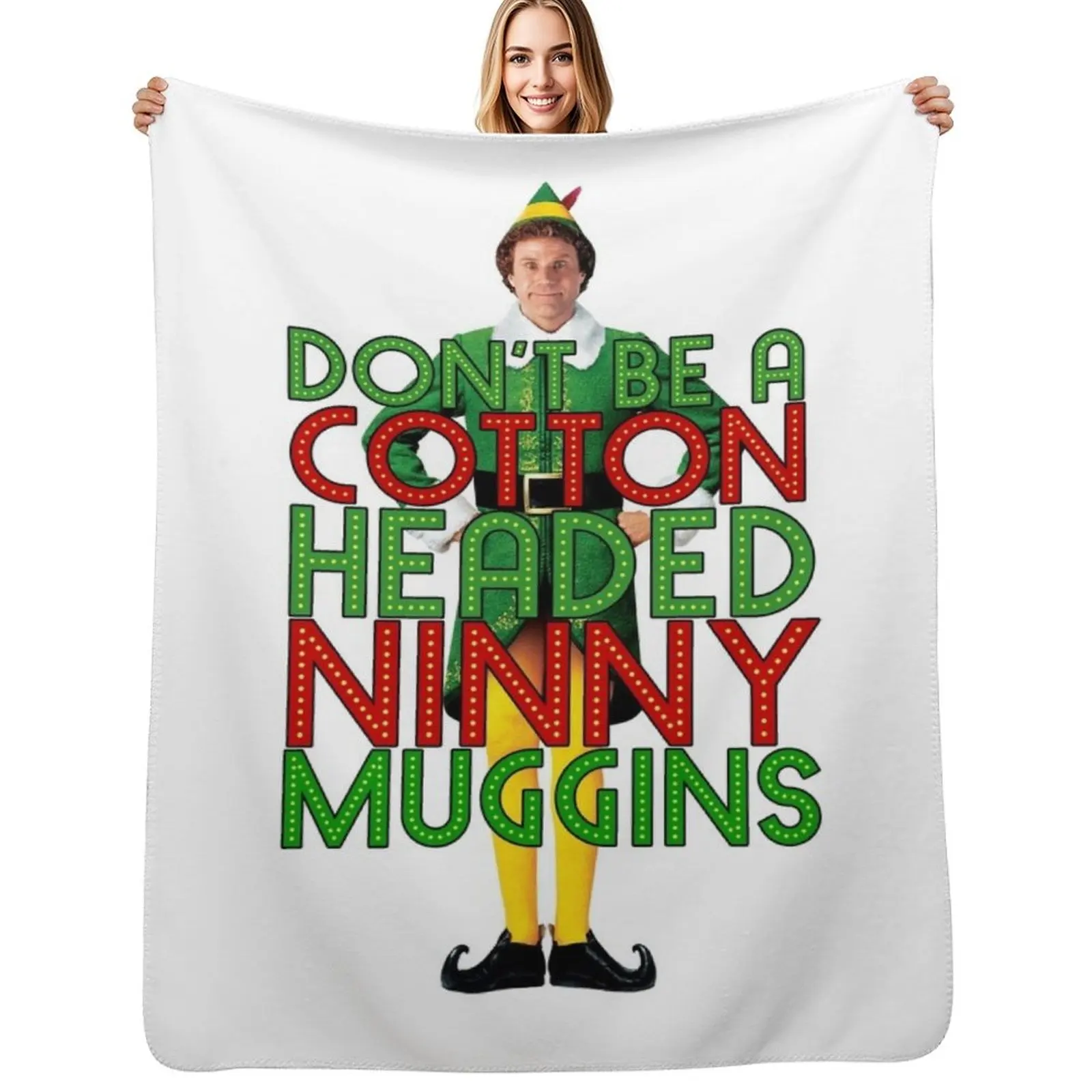 DON'T BE A COTTON HEADED NINNY MUGGINS Elf Christmas Movie Buddy Will Ferrell Funny Throw Blanket blankets and throws Blankets