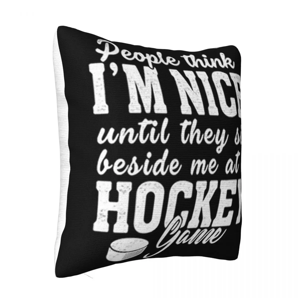 People Think I'M Nice Until They Sit Beside Me At A Hockey Game Aesthetic Creative Pillow Case