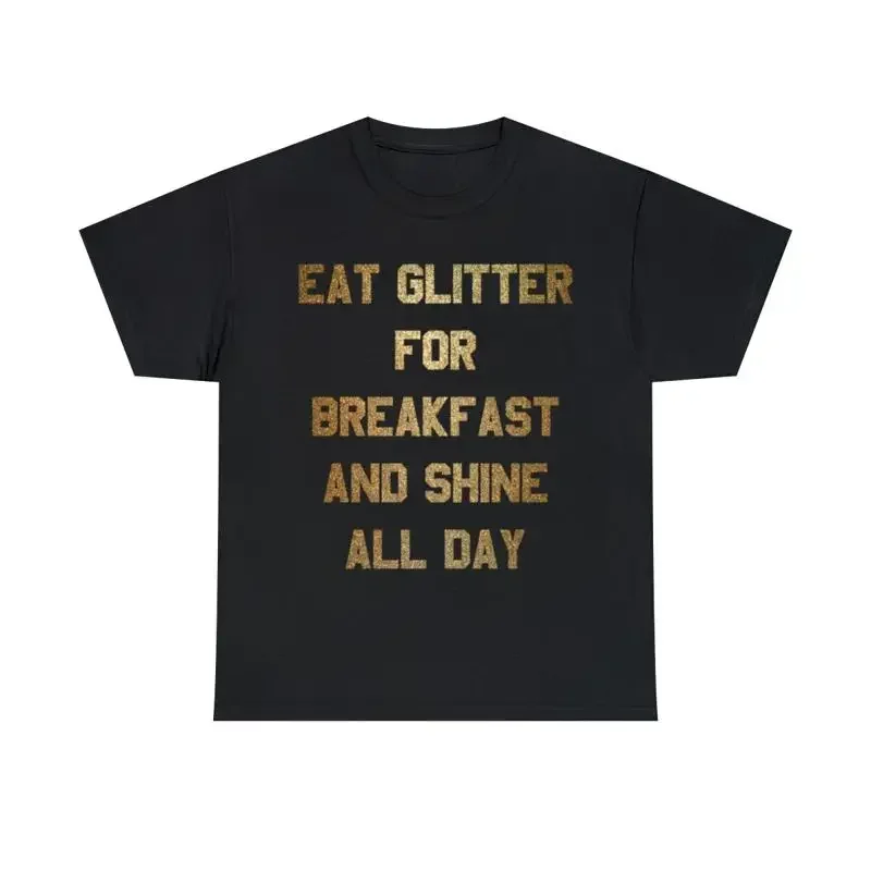 Eat Glitter And Shine All Day T Shirt S 5Xl