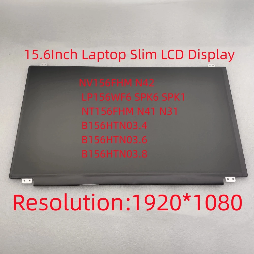 NV156FHM N42 LP156WF6 SPK6 SPK1 NT156FHM N41 N31 B156HTN03.4 B156HTN03.6 B156HTN03.8 15.6Inch Laptop Slim FHD IPS LCD Display