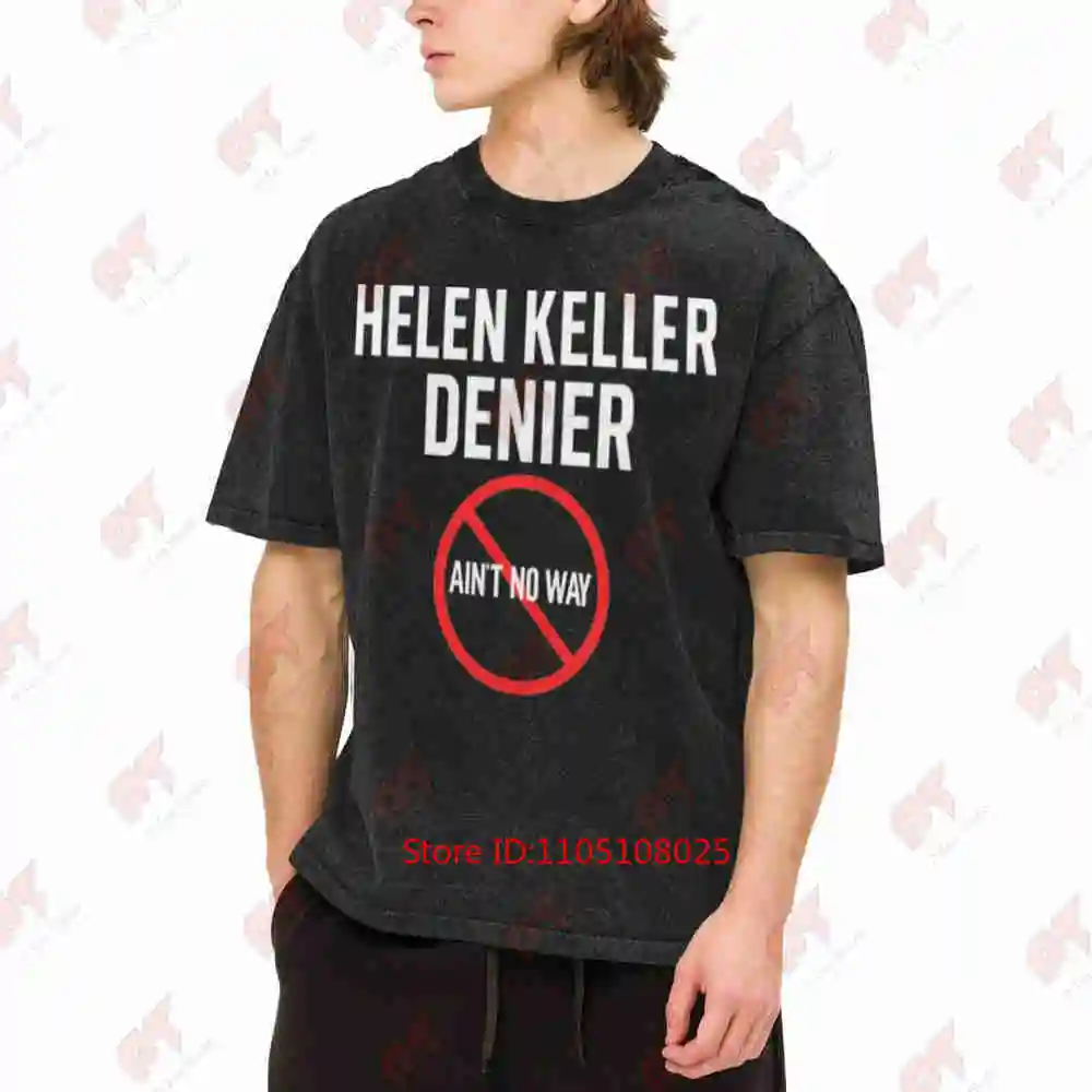 Helen Keller Denier Dank Meme Vintage Washed Tee Pure Cotton T-Shirt