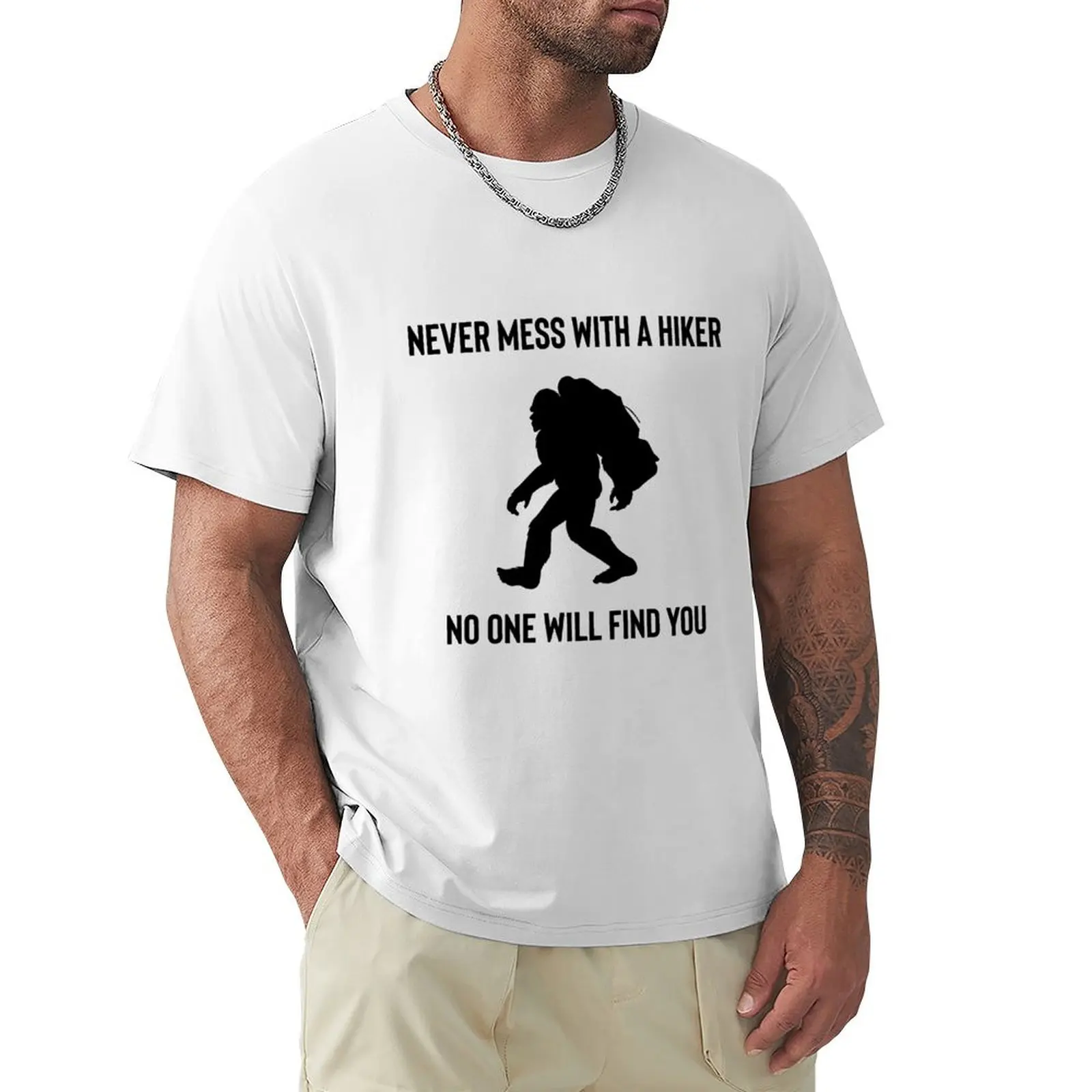 Never mess with a hiker no one will find you bigfoot T-Shirt quick drying quick-drying workout shirts for men