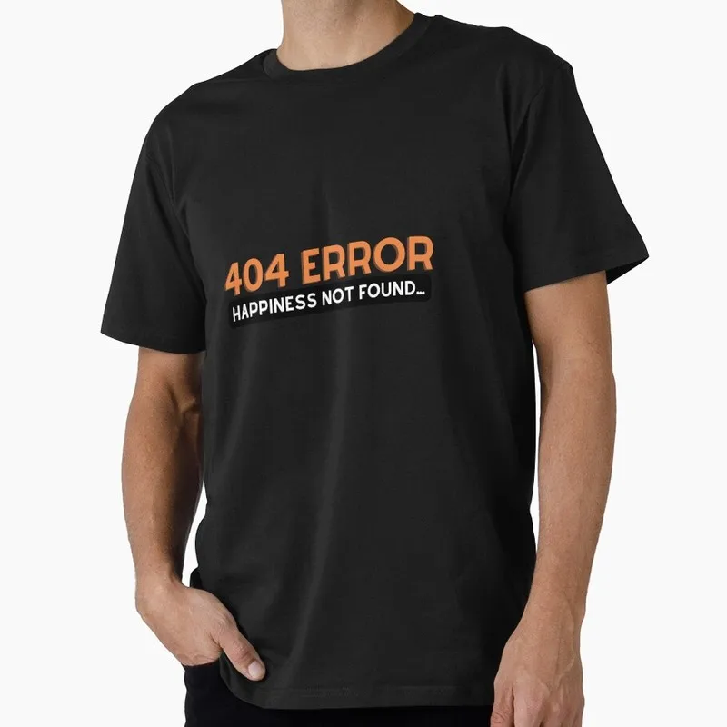 404 Error Happiness not Found Funny Graphic T‑Shirt for Programmer Software Engineers Geek IT Developer Fan Gift Tees S-6XL