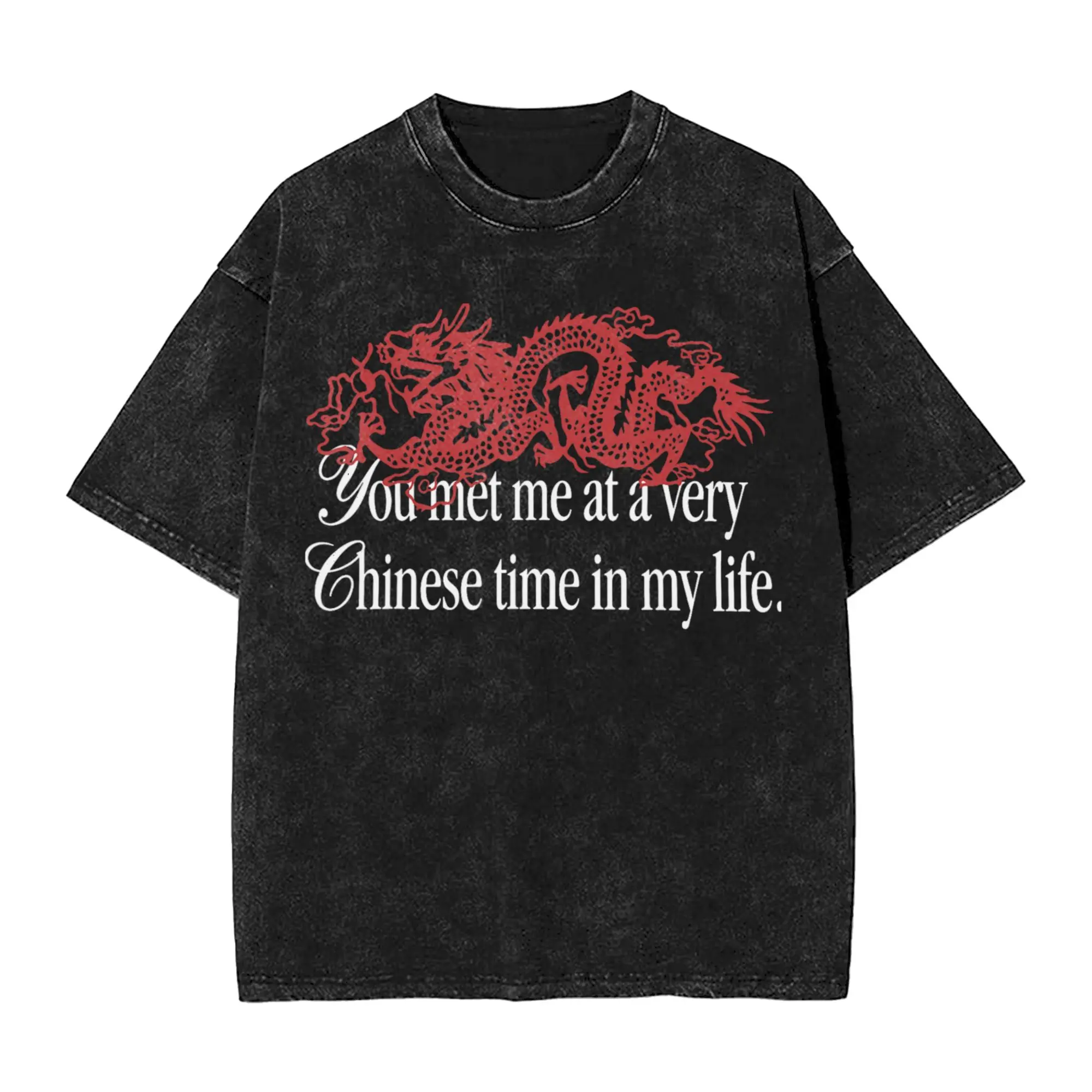 You Met Me At A Very Chinese Time In My Life Washed T Shirts Streetwear Retro T-Shirts  Tees for Men Women Harajuku Summer