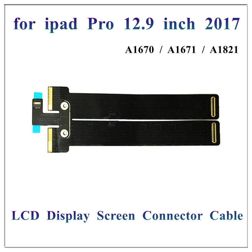 

1Pcs Original LCD Screen Display Connector Flex Cable for Ipad Pro 12.9 Inch 2017 2nd Gen A1670 A1671 Motherboard Main Cable