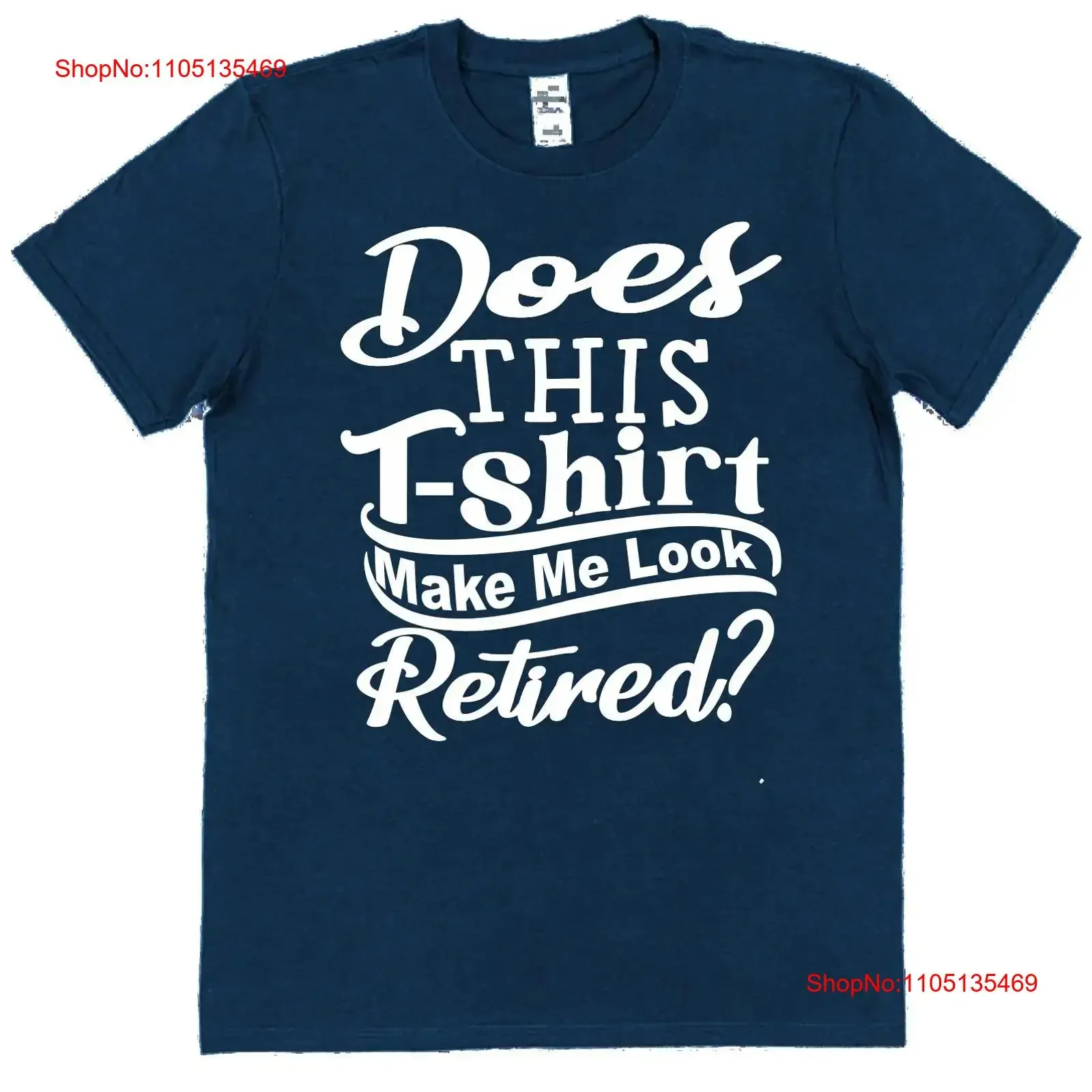 Retirement Present T Shirt Does This Make Me Look Retired Retiring  vintage Washed Casual Versatile Comfortable Stylish