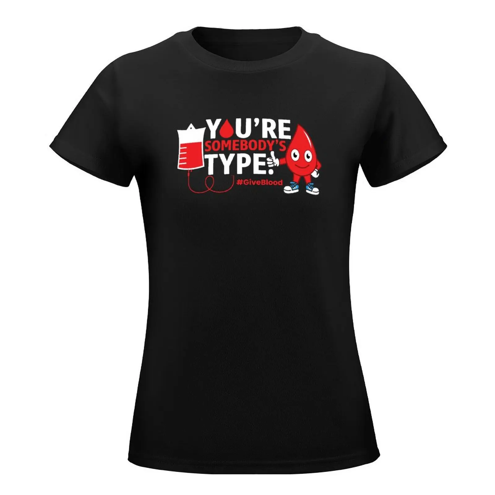 You're Somebody's Type Give Blood Bank Donation Awareness Cool Original Funny Design Gift Idea For Blood Donors For Chri T-Shirt