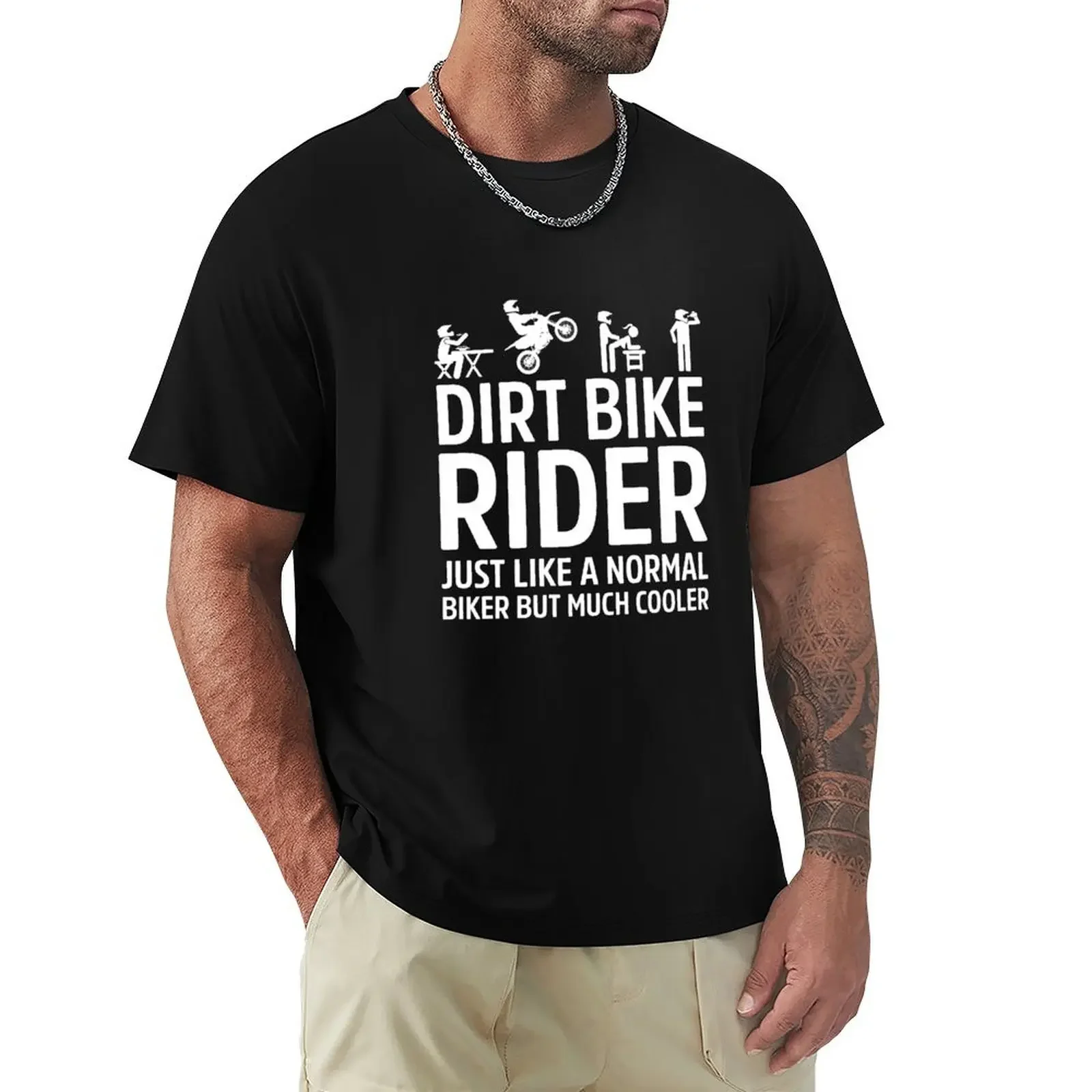 

Dirt Bike Rider Just Like A Normal Biker Much Cooler T-Shirt oversizeds shirts graphic t shirts men