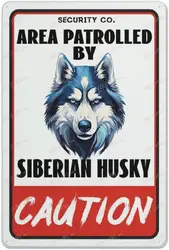 Placards Of Metal Caution Area Patrolled Siberian Husky Dog Security Crossing Signs Square Funny Metal Signs Wall Art Decor Publ