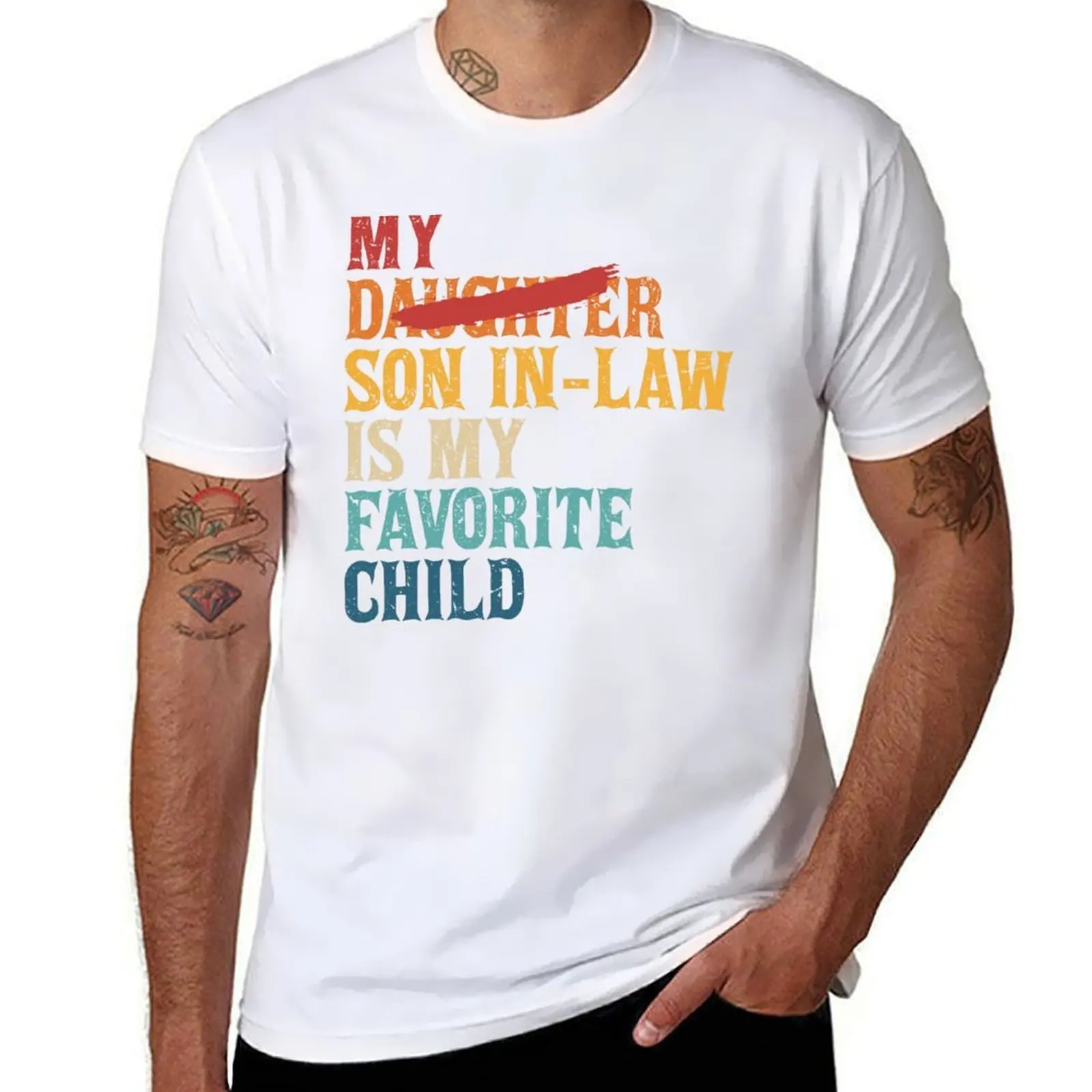 My Son In Law Is My Favorite Child Funny - Replaced Daughter T-Shirt printed t shirts for man man t shirts for men T-Shirt