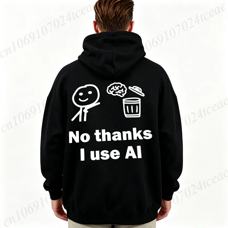 No Thanks I Use AI Meme Hoodies Funny Tech Programmer Gift Oversized Hoodies Long Sleeve Sweatshirts Tech Worker Designer Gifts