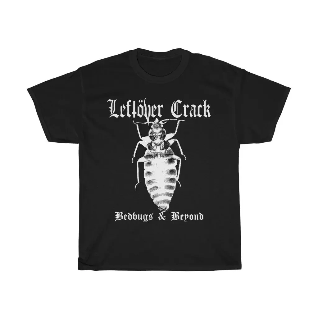 Left Ver Crack Leftover Bedbugs Beyond T Shirt