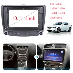WQLSK 10.1 inch 2 Din Car Fascia Cable For Lexus Is250 Is300 Is200 Is350 2006-2012  Panel Cd Dvd Player Audio Frame Dashboard