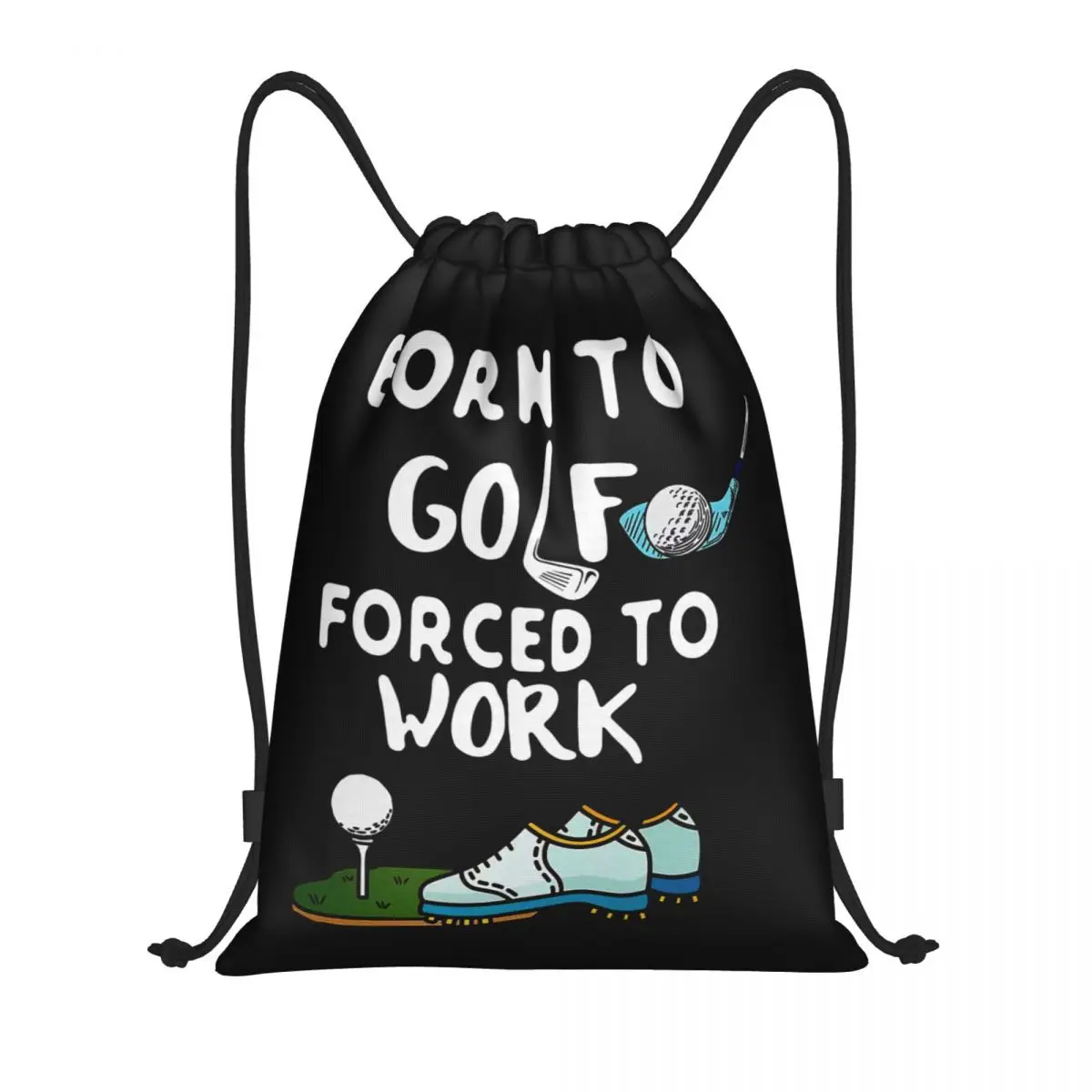 Geboren zu Golf gezwungen zu arbeiten Kordel zug Rucksack Frauen Männer Fitness studio Sport Sackpack tragbare benutzer definierte Golf Logo Trainings tasche Sack