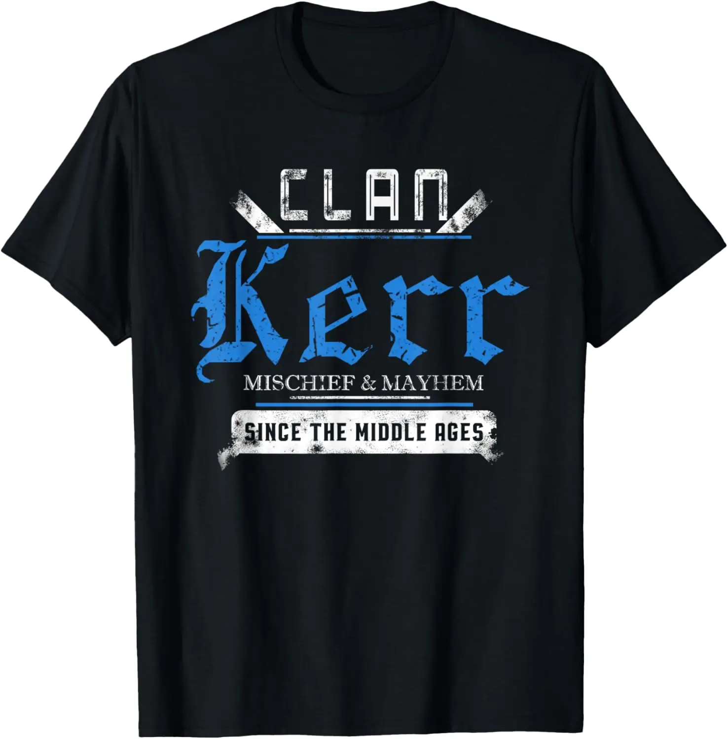 Clan Kerr - Mischief and Mayhem Since The Middle Ages T-Shirt