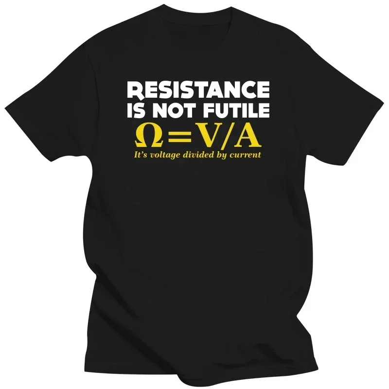 Resistance Is Not Futile T-SHIRT Electrician Science Funny Gift Birthday Men To Be Or Not To Be Electrical Engineer T Shirt Men