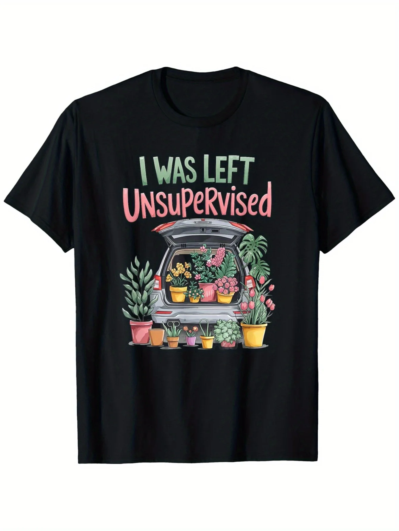 I Was Left Unsupervised Funny Gardening T-Shirt for Moms & Dads - 100% Cotton 180gsm Regular Fit Unisex Adult Graphic Tee