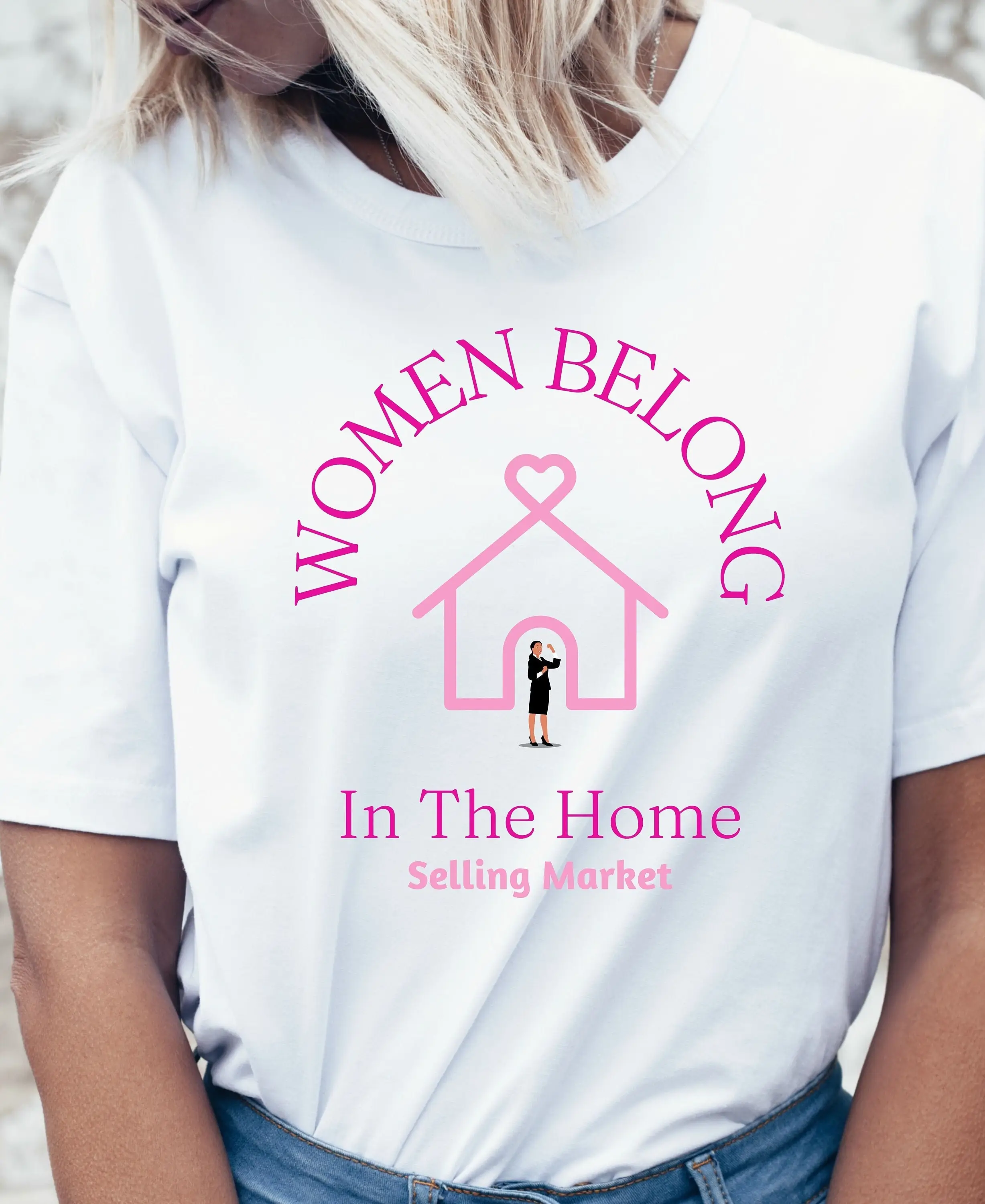 Women Belong in the Homeselling Market Realtor T Shirt Realty Feminist Real Estate