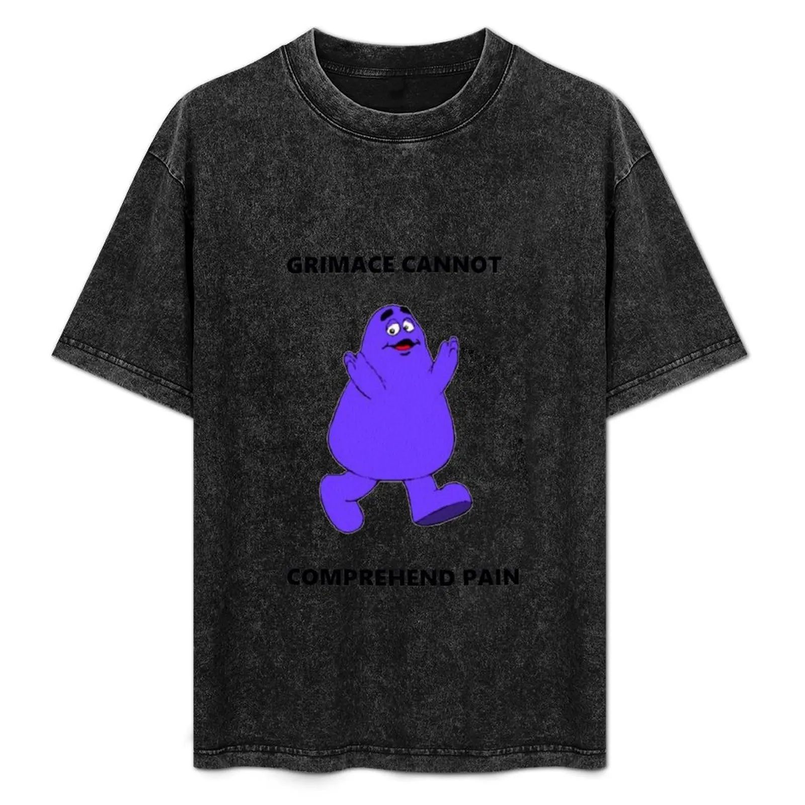 

GRIMACE CANNOT COMPREHEND PAIN T-Shirt Festival Party Tee Top