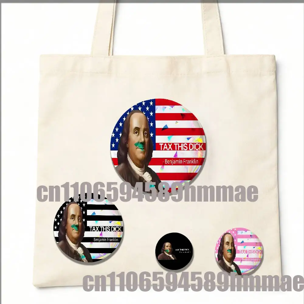 

Benjamin Franklin Tax This Dick America USA Round Pins Insignia Badge Cover For Ornament 75mm Cosplay Brooch Button