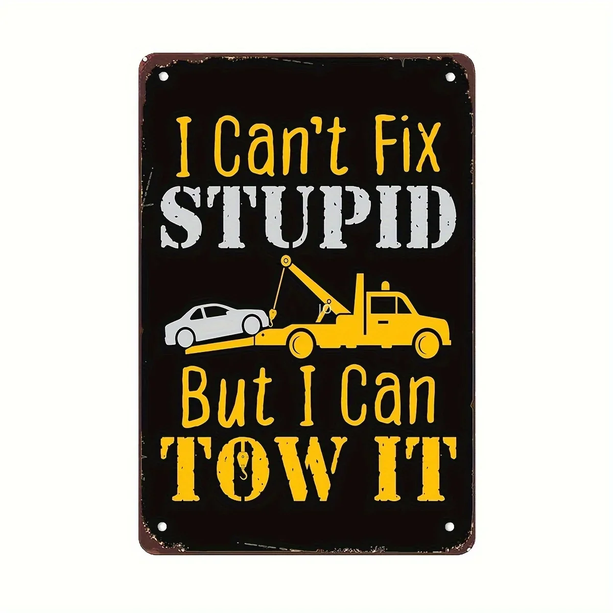 Funny Tow Truck Driver Metal Sign - Iron 'I Can't Fix Stupid But I Can Tow It' Wall Decor, Vintage Style for Garage, Man Cave