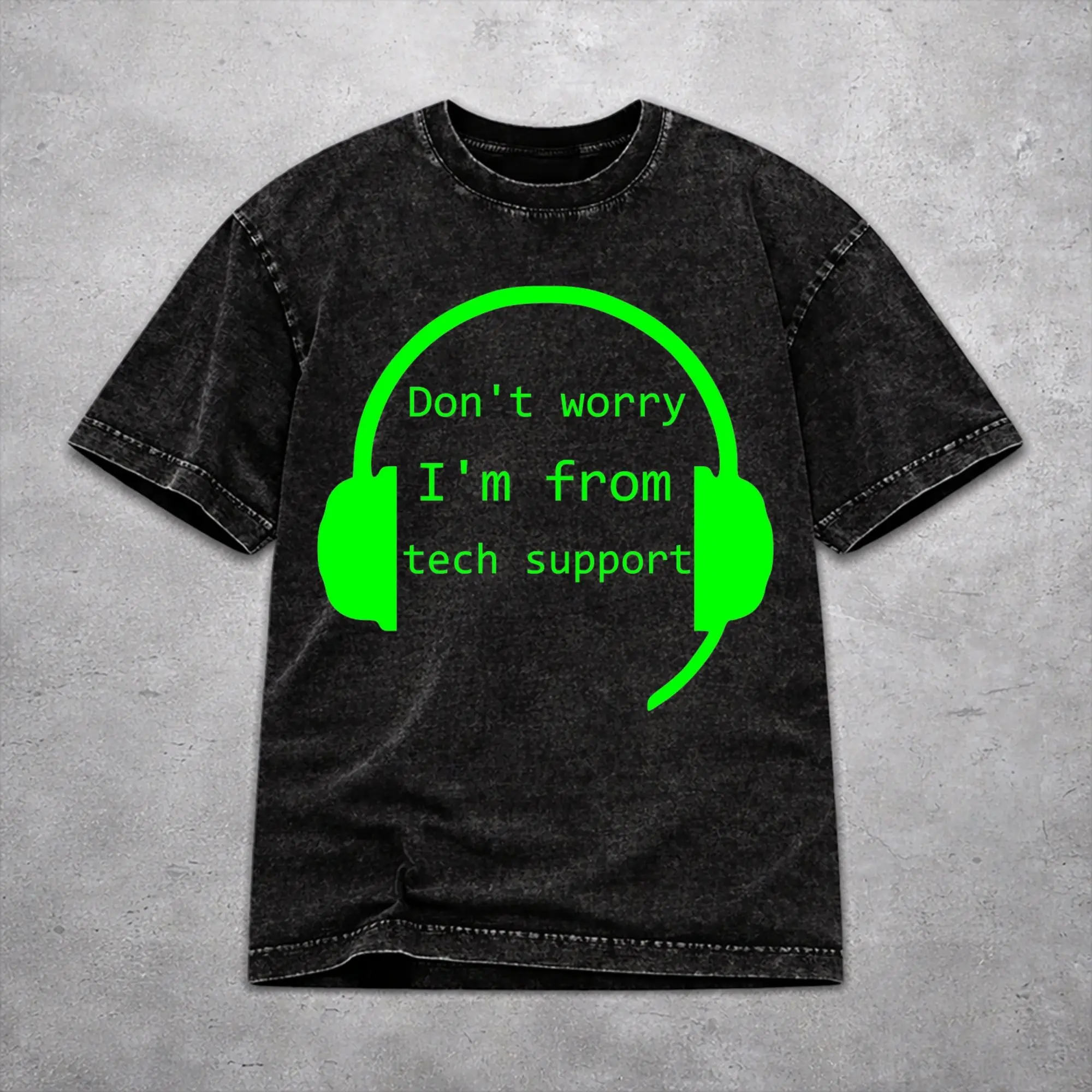 Hip Hop Don't worry I'm from Tech Support  Apparel T Shirt for Men Women  Cotton Washed Tee Shirt Clothes