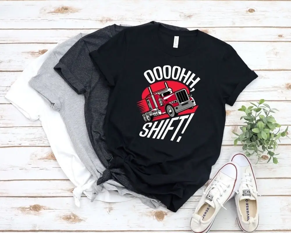 Ohh Shift Trucker Big Rig 18 Wheeler Funny Truck Driver Driving Happens Gear Rally Drift Fans T Shirt Sweater