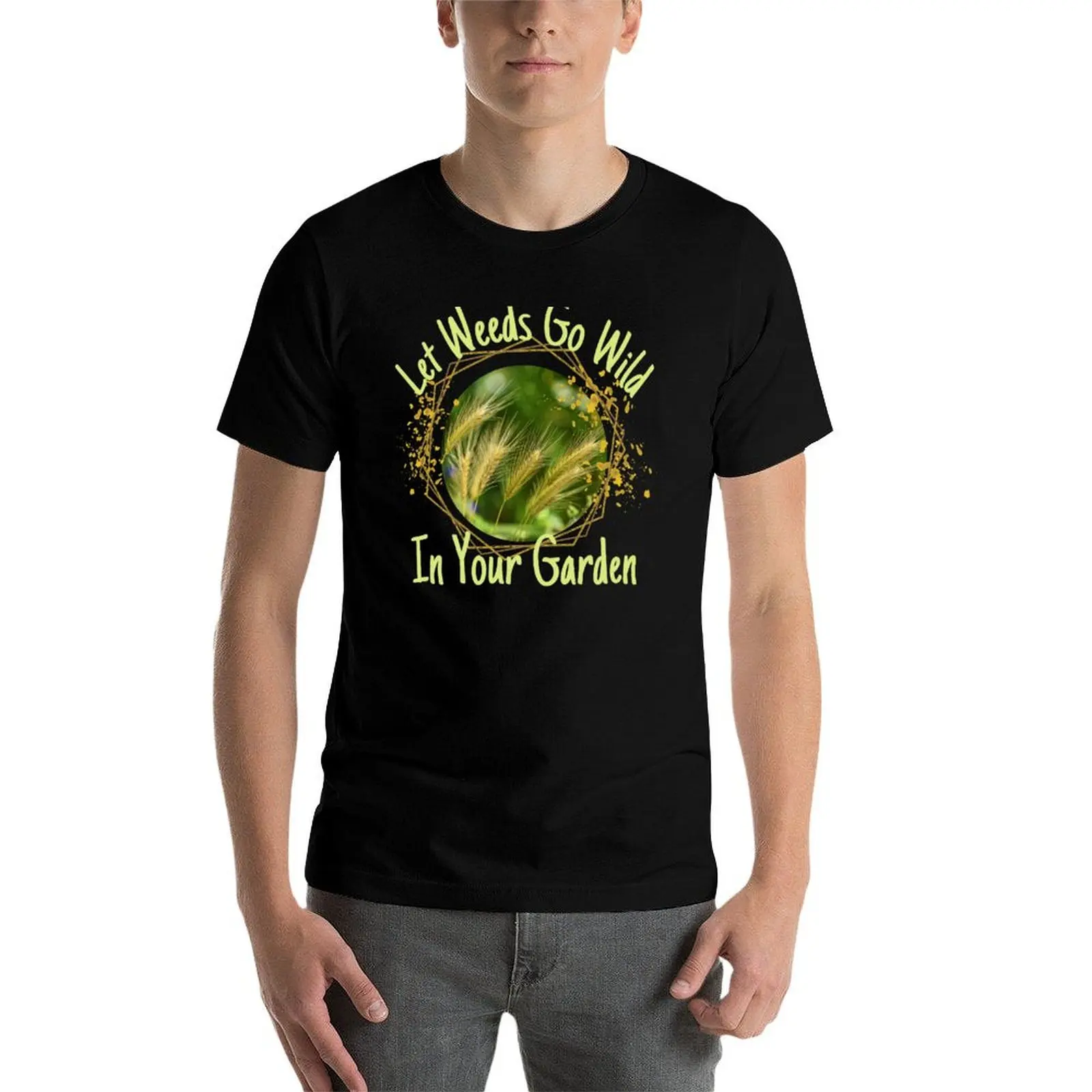 Let Weeds Go Wild In Your Garden Design T-Shirt Performance Dry Fit T-Shirt view 4