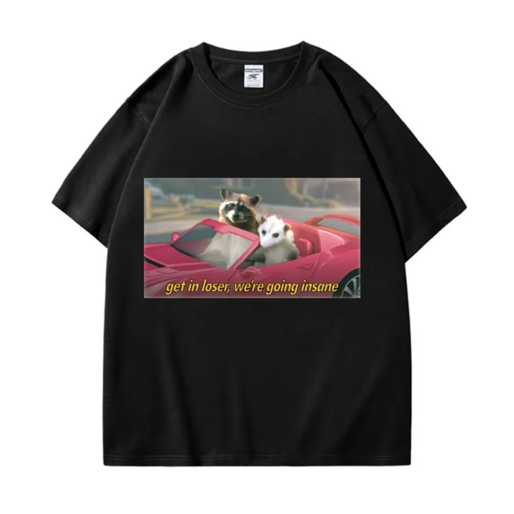 Get In Loser We're Going Insane Raccoon Possum Print T Shirt Men Women Fashion Y2k Trend Oversized T Shirts Casual Loose T-shirt