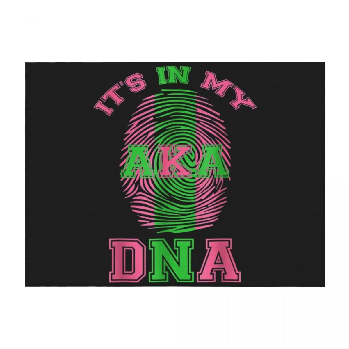 

Its in my DNA Aka Paraphernalia Sorority TShirt7 Throw Blanket Bed linens wednesday blankets and throws for babies Blankets