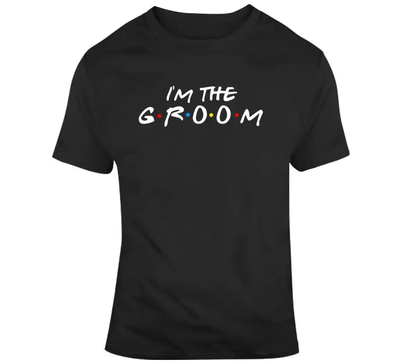 

I'm The Groom T Shirt Funny Friends Inspired Wedding Party Group