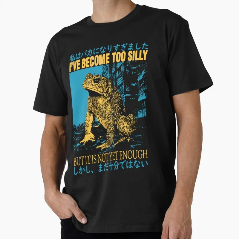 

I Have Become Too Silly Frog Japanese eldritch horror gift T shirt for men Large size Tops S-6XL 100% cotton tee
