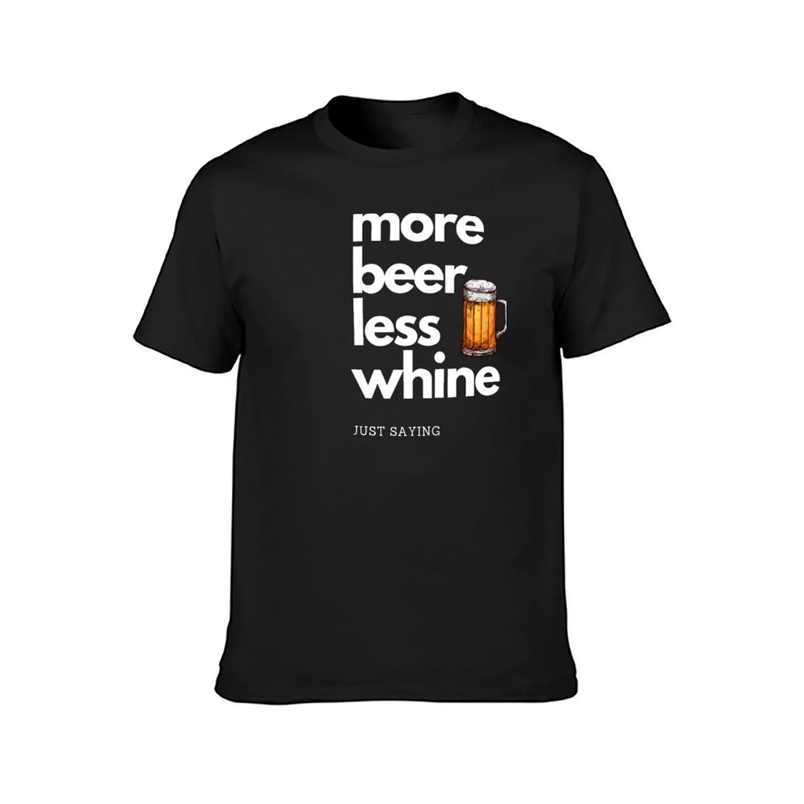 More Beer Less Whine T-Shirt korean fashion vintage plus sizes for a boy oversized t shirts for men