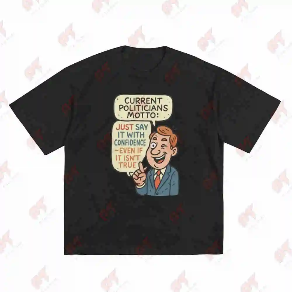 Political Humor Sarcastic Confidence Quote Short Sleeve Tee 100% Cotton T-Shirt