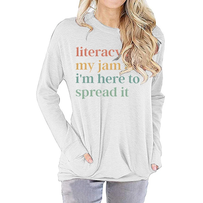 Women Long Sleeve T Shirts Literacy Is My Jam And I'm Here To Spread It Print Autumn Winter Sweatshirts Pullover O-Neck T Shirts