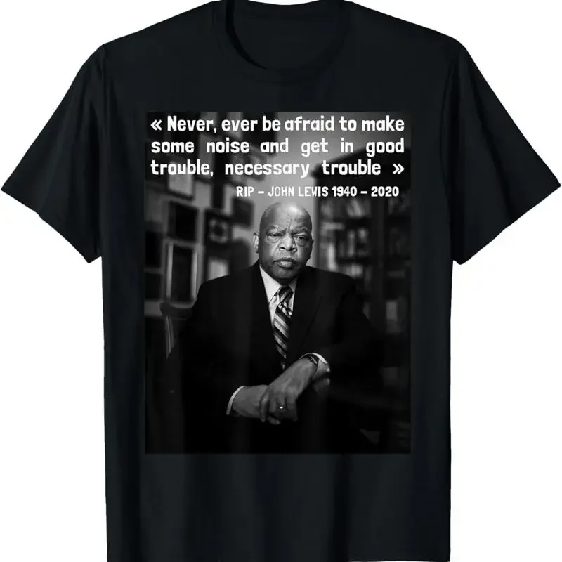 T-shirt du député John Lewis Never Ever Be Afraid 1940 2020