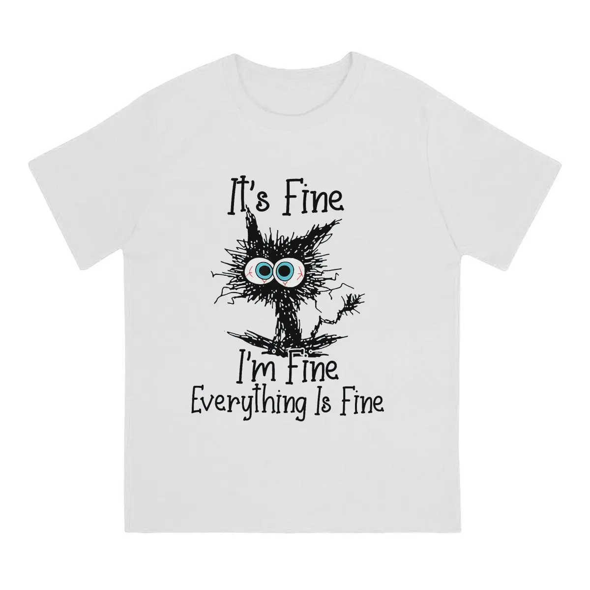 It's Fine Everything Is Fine Funny Special TShirt Cat Cute Animal Top Quality Creative Gift Clothes  T Shirt Stuff Ofertas