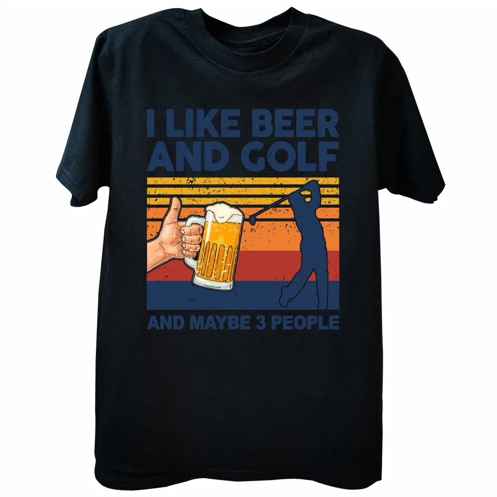 Funny I Like Beer and Golf and Maybe 3 People T Shirts Summer Graphic Streetwear Short Sleeve Golfing Player Gifts T-shirt