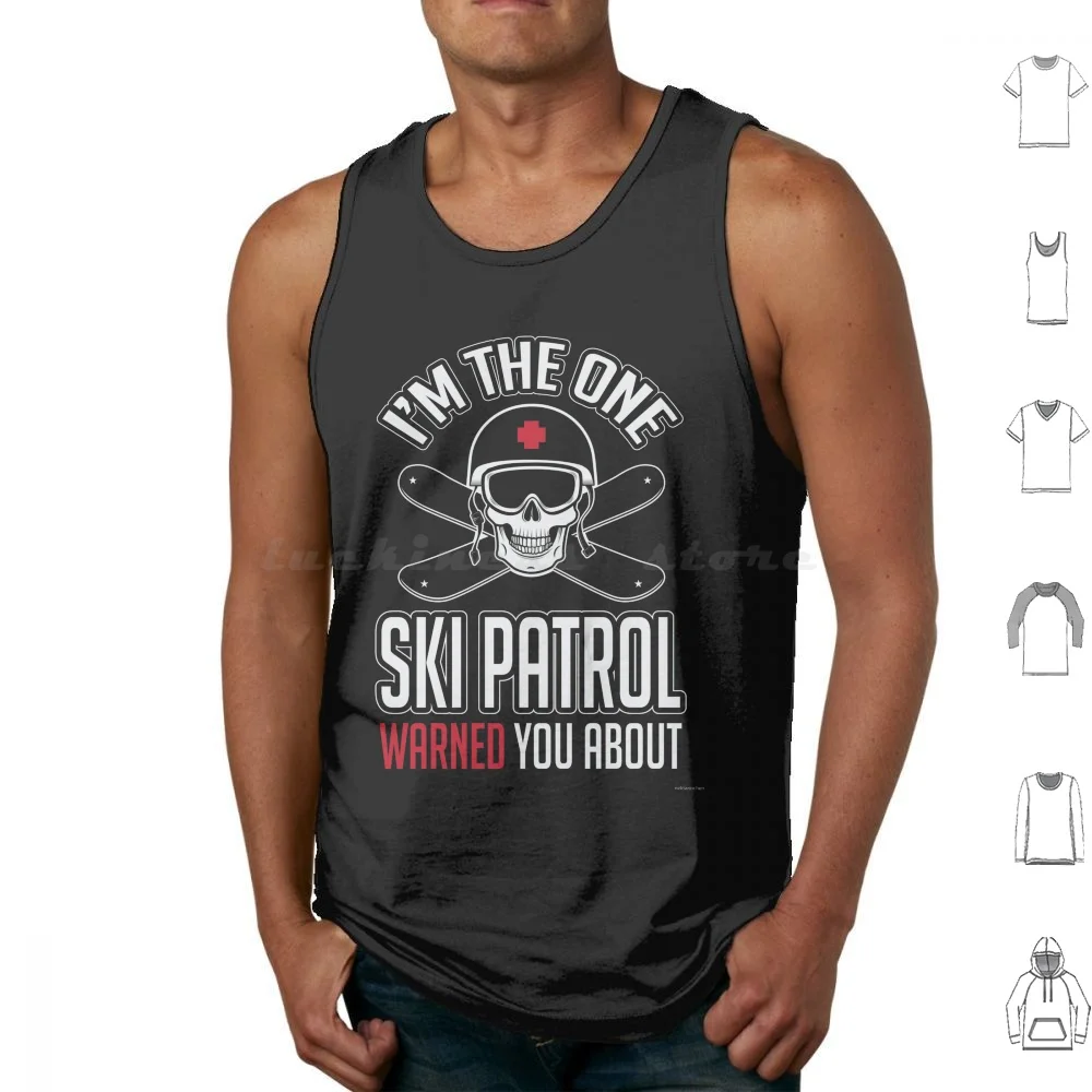 Ski Patrol Warned You About Me Tank Tops Print Cotton Ski Skiing Snow Snowboard Freestyle Love Skiing Sports Funny Quota