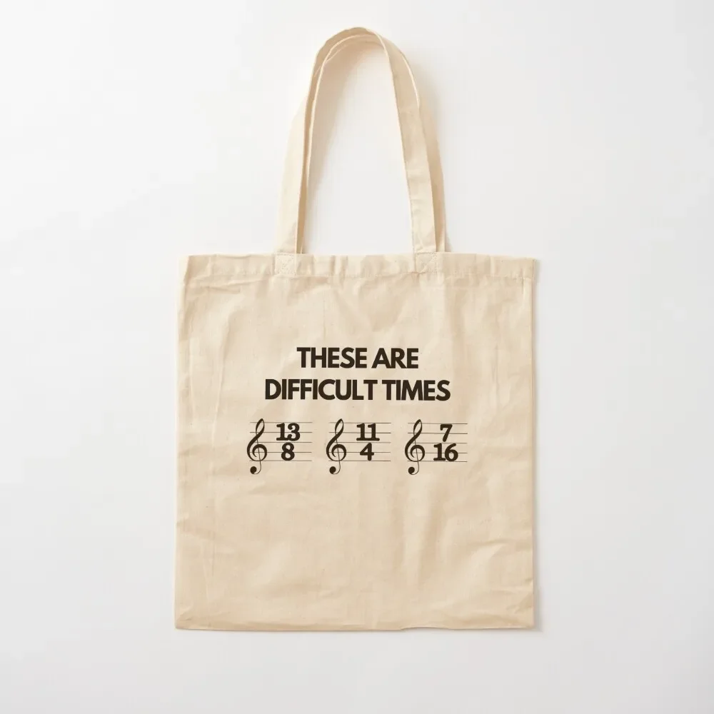 

These Are Difficult Times Funny Musician Teacher Pun Tote Bag cute pouch bag Eco bag Woman shopper tote