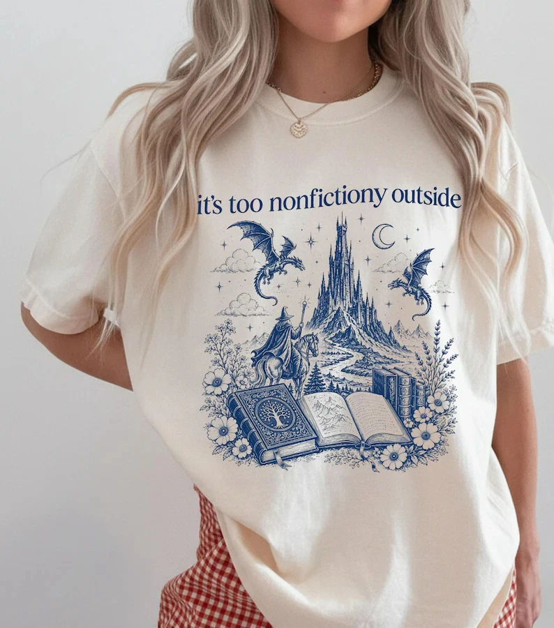 Its Too Nonfictiony Outside Funny Bookish Tee Fantasy Reader Gift Dark Academia Book Lover Shirt Graphic Tee