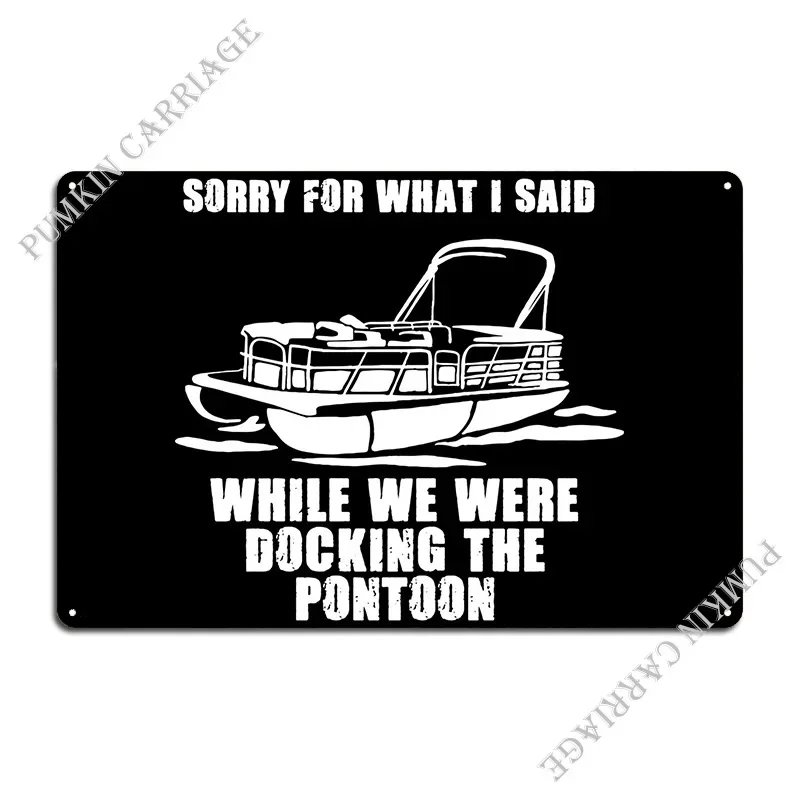 Sorry For What I Said Whil Metal Plaque Poster Pub Plates Plaques Create Cave Printing Tin Sign Poster