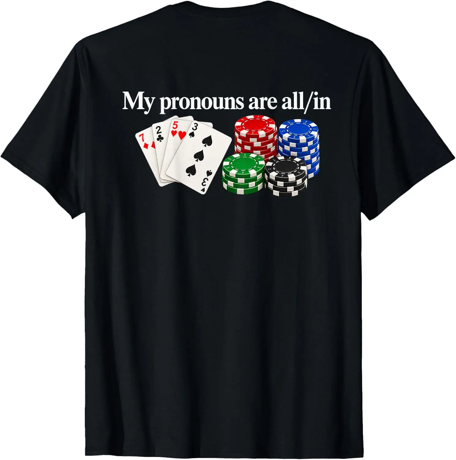 My Pronouns Are All In Funny Poker Player Casino On Back T-Shirt Breathable, heavyweight pure cotton short-sleeve top—stylish, plus-size, and suitable for year-round wear with a sporty, casual vibe