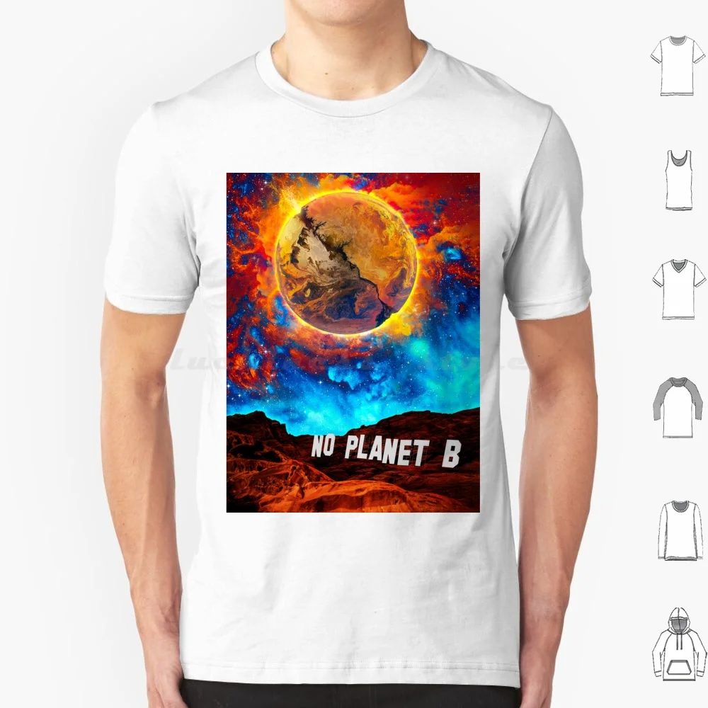No Planet B T Shirt Big Size 100% Cotton Environment Science Sci Fi Surreal Surrealism Reality Planet Space Disaster